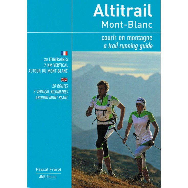 Livre Altitrail Mont Blanc - courir en montagne de Pascal Frérot - JMEditions