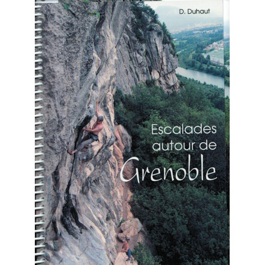 Livre topo Escalades autour de Grenoble 2014 de Dominique Duhaut - PromoGrimpe