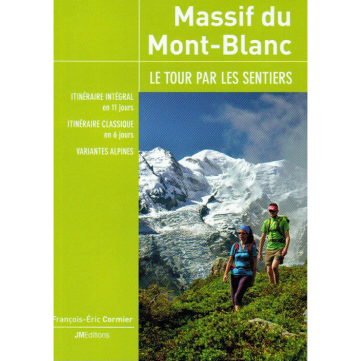 Livre topo Massif du Mont-Blanc - le tour par les sentiers de François-Eric Cormier - JMEditions