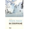 Livre topo Ski : PENTE RAIDE EN DAUPHINE - Thierry Clavel - Editions Glénat