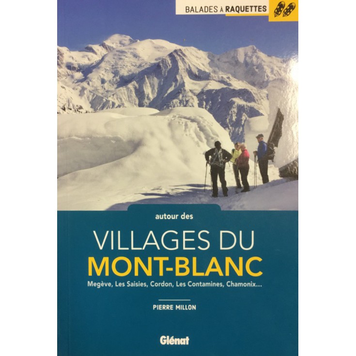Livre BALADES à RAQUETTES autour des Villages du Mont-Blanc de Pierre Millon aux Editions Glénat