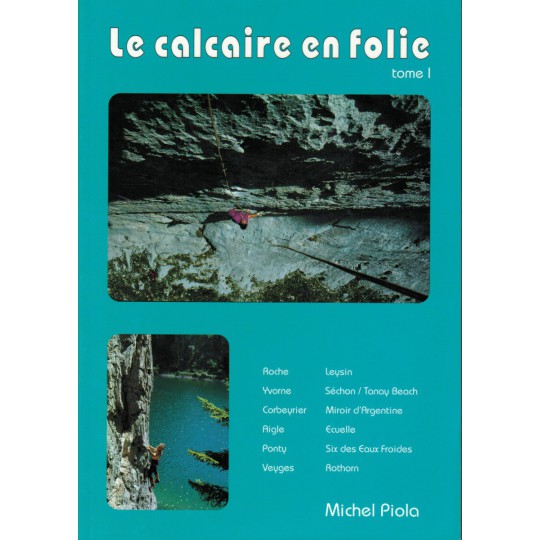 Livre Topo Escalade - Le calcaire en folie T1 - Michel Piola