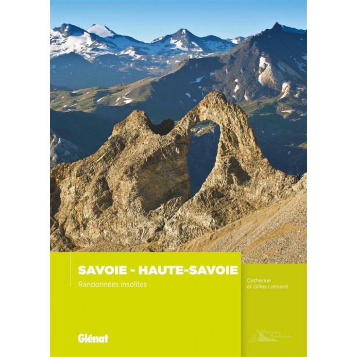 Livre SAVOIE - HAUTE SAVOIE Randonnées insolites - Catherine et Gilles Lansard - Editions Glénat