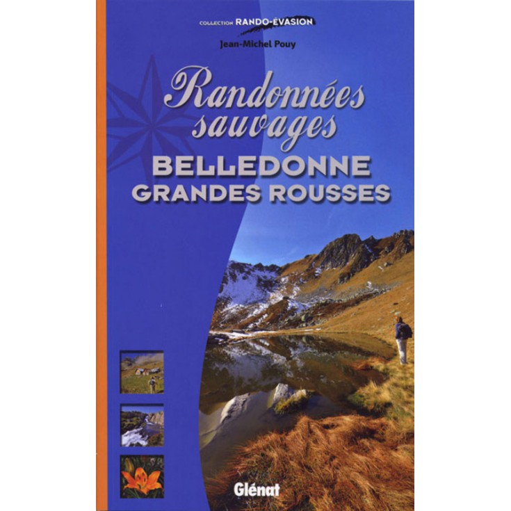 Livre Randonnées sauvages BELLEDONNE GRANDES ROUSSES - Jean-Michel Pouy - Editions Glénat