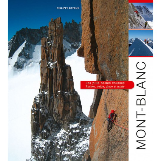 Livre MONT BLANC - Les plus belles courses - Batoux - Editions Glénat