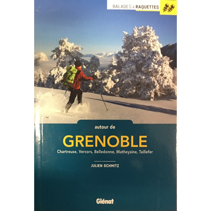 Livre topo : Balades à raquettes autour de Grenoble - Julien Schmitz - Editions Glénat