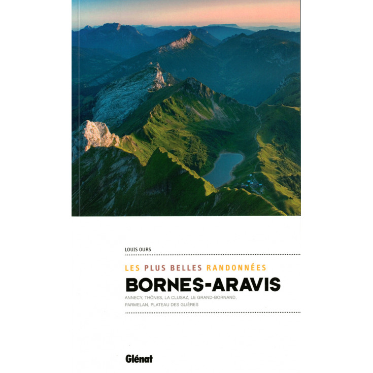 Livre BORNES-ARAVIS Les plus belles randonnées - Louis Ours - Editions Glénat