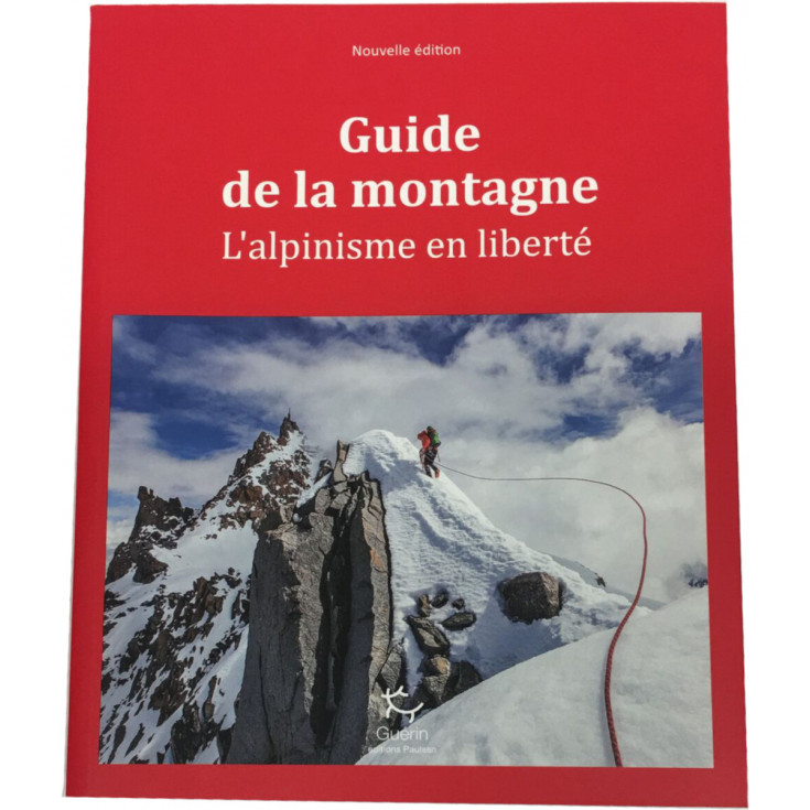 Livre Guide de la Montagne - L'alpinisme en liberté - Guérin Editions Paulsen 