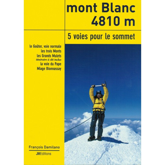 Livre Topo Mont Blanc 4810m, 5 voies pour le sommet - JMEditions