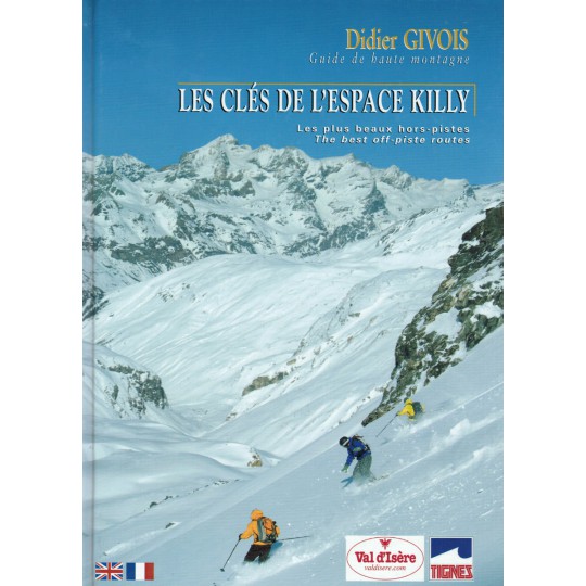 Livre Ski Les clés de l'espace Killy - Tignes-Val d'Isère - Les plus beaux hors-pistes - Didier Givois