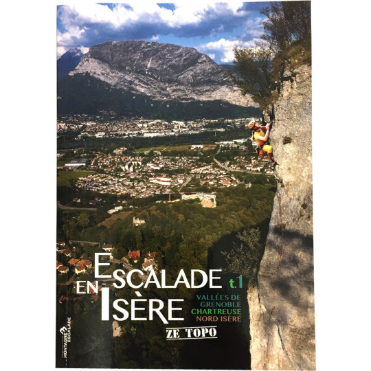 Livre Topo Escalade en Isère Tome 1 - Grenoble-Chartreuse-Nord Isère-ZE TOPO-FFME 2019