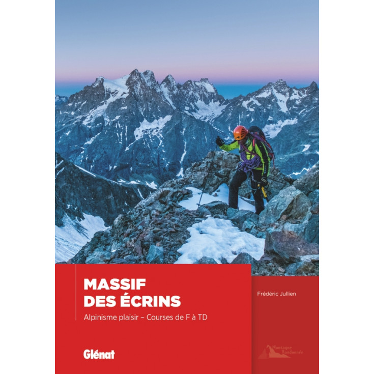 Livre Topo Alpinisme MASSIF DES ECRINS - ALPINISME PLAISIR - F à TD - Frédéric Juliien - Editions Glénat