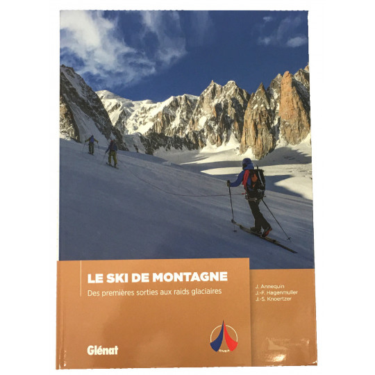 Livre LE SKI DE MONTAGNE - Des premières sorties aux raids glaciaires - ENSA - Editions Glénat