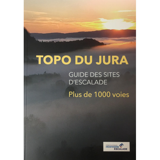 Livre TOPO ESCALADE DU JURA -Guide des sites d'escalade-Plus de 1000 voies - FFME 2020