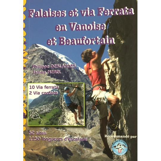 Livre Topo Escalade Falaises et Via Ferrata en Vanoise et Beaufortain de Deslandes et Merel - 52 sites - 1150 longueurs - 2020