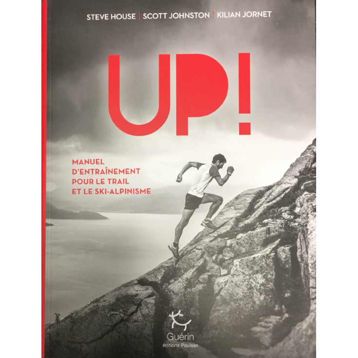 Livre UP ! Manuel d'entraînement pour le trail et le ski-alpinisme par Steve House - Kilian Jornet - Scott Johnston aux Edition