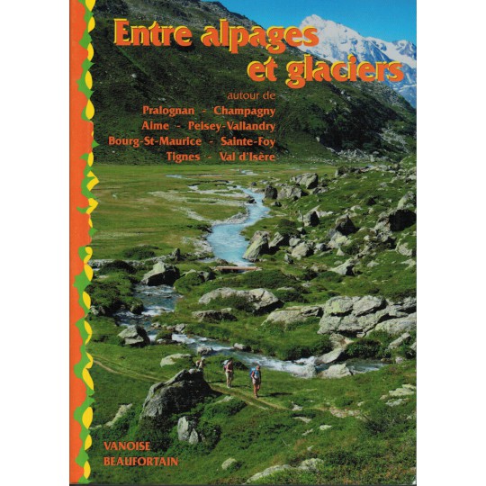 Livre Topo Randonnées - Entre Alpages et Glaciers - Marie-Claire et James Merel