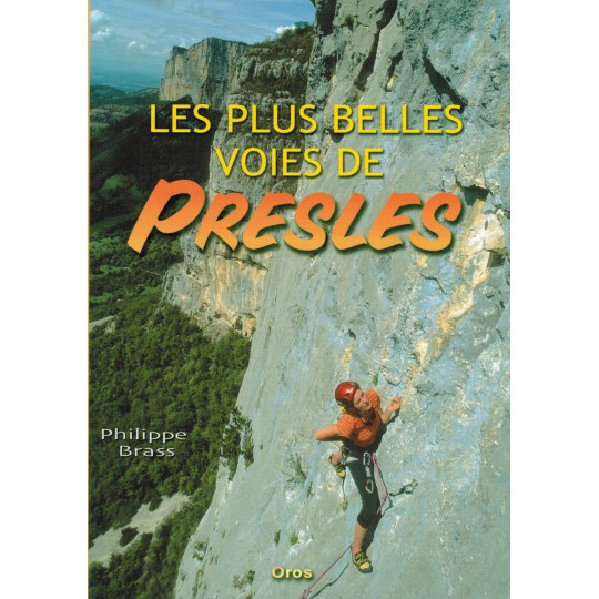 Livre Topo Escalade - Les Plus Belles Voies de Presles de Philippe Brass - Editions Oros 2005