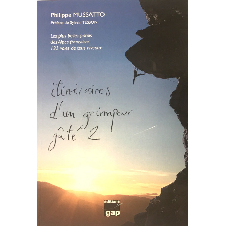 Livre Topo Escalade ITINERAIRES D'UN GRIMPEUR GATE tome 2 de Philippe Mussatto - Gap Editions