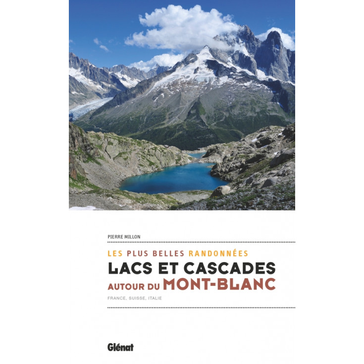 Livre les plus belles randonnées - LACS ET CASCADES AUTOUR DU MONT-BLANC - France Suisse Italie- Pierre Millon - Editions Glénat