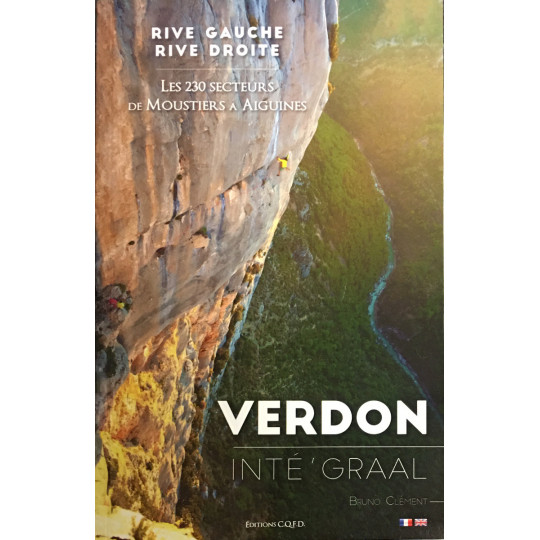 Livre Topo Escalade VERDON INTE'GRAAL  - 230 secteurs de Moustiers à Aiguines - Bruno Clément - Editions CQFD