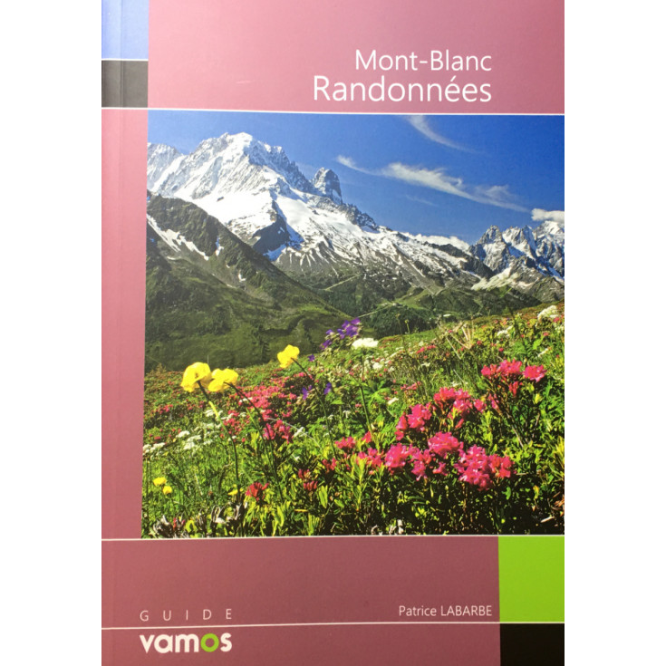 Livre Mont Blanc, RANDONNEES - Patrice Labarbe - France Suisse Italie - Guide Vamos