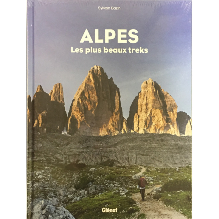 Livre LES PLUS BEAUX TREKS DES ALPES - Sylvain Bazin - Editions Glénat