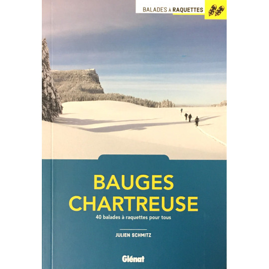 Livre topo : Balades à raquettes BAUGES CHARTREUSE - Julien Schmitz - Editions Glénat