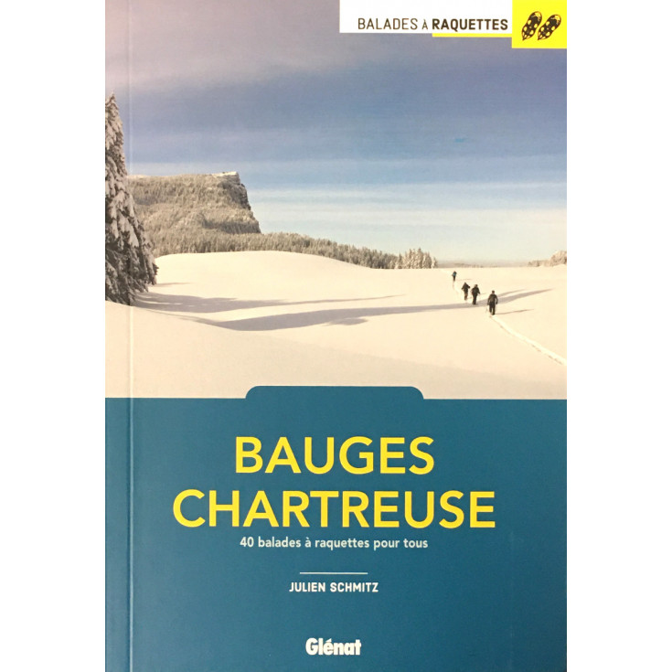 Livre topo : Balades à raquettes BAUGES CHARTREUSE - Julien Schmitz - Editions Glénat