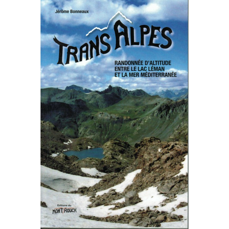 Livre Topo TRANS'ALPES - Randonnée d'altitude entre le lac Léman et la mer Méditerranée - Editions du Mont Rouch