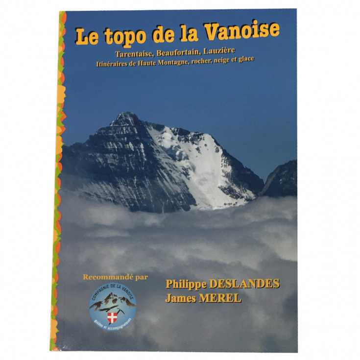 Livre Escalade - Le topo de la Vanoise - itinéraires de haute montagne - Deslandes et Merel 2022