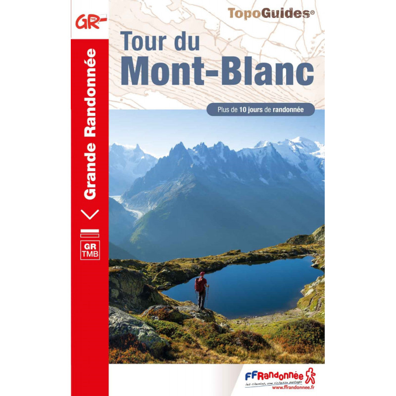 TopoGuides GR Tour du Mont-Blanc Plus de 10 jours de randonnée 