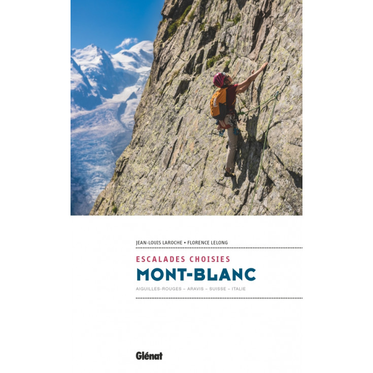 Livre topo ESCALADES CHOISIES MONT BLANC - Laroche-Lelong - Editions Glénat 2020