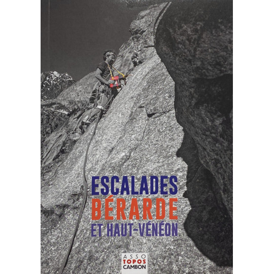 Livre Topo Escalades Bérarde et Haut Veneon - ASSO TOPOS CAMBON