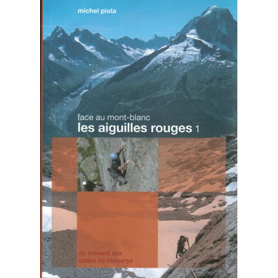 Livre Topo Escalade - Les Aiguilles Rouges T1 - Face au Mont-Blanc - du Brévent aux dalles de Chezerys - Michel Piola (FR-2008)