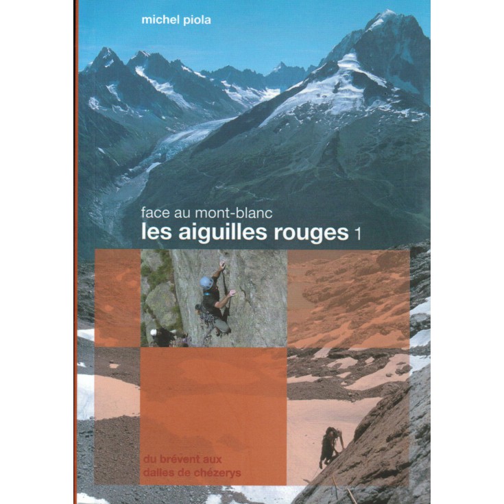 Livre Topo Escalade - Les Aiguilles Rouges T1 - Face au Mont-Blanc - du Brévent aux dalles de Chezerys -  Michel Piola (FR-2008)