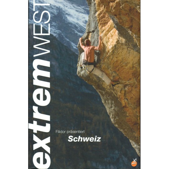Livre topo Escalade Suisse Ouest - Schweiz Extrem West - Sandro Von Känel - Editions Filidor