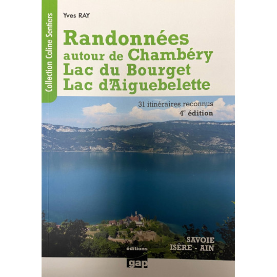 Livre Topo Randonnées autour de CHAMBERY-Lac du Bourget-Aiguebelette de Yves RAY - GAP Editions 2021