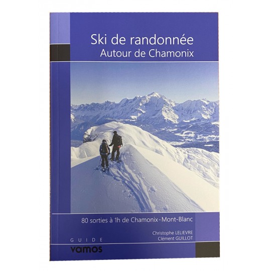 Livre Ski de Randonnée autour de Chamonix - 80 sorties - Lelievre-Guillot - Guide Vamos 2024