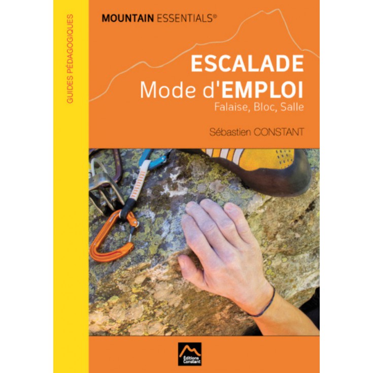 Livre Escalade, Mode d'emploi : Falaise Bloc Salle - Editions Constant