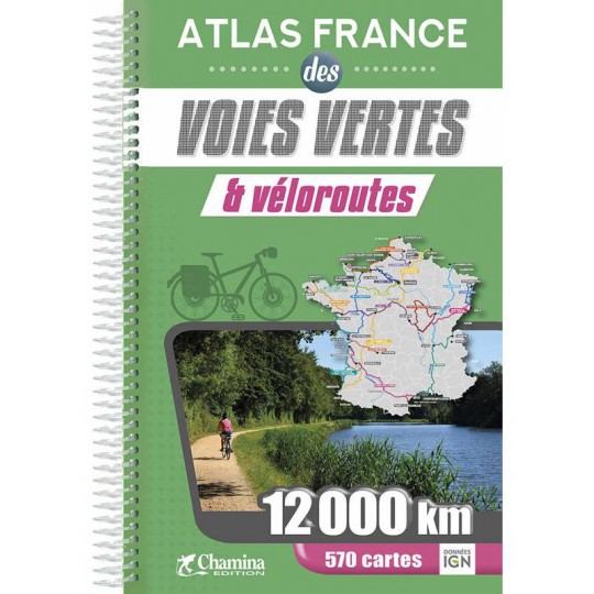 Carnet spiralé ATLAS FRANCE des voies vertes et véloroutes 12000km 570 cartes IGN Chamina EDITION