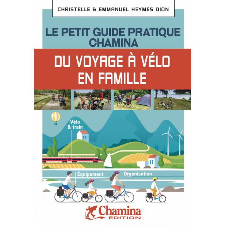 Livre Petit Guide Pratique DU VOYAGE A VELO EN FAMILLE aux éditions Chamina