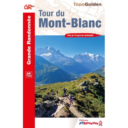 Livre TopoGuides LE TOUR DU MONT BLANC - GR TMB - FFRandonnée 2022 (rupture jusqu'à mi-avril)