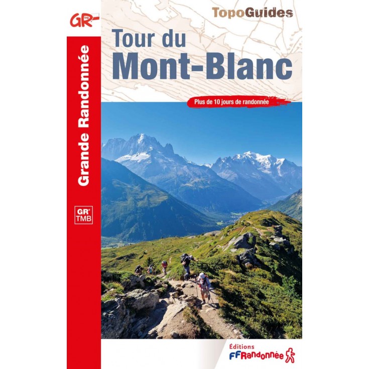 Livre TopoGuides LE TOUR DU MONT BLANC - GR TMB - FFRandonnée 2022 (rupture jusqu'à mi-avril)