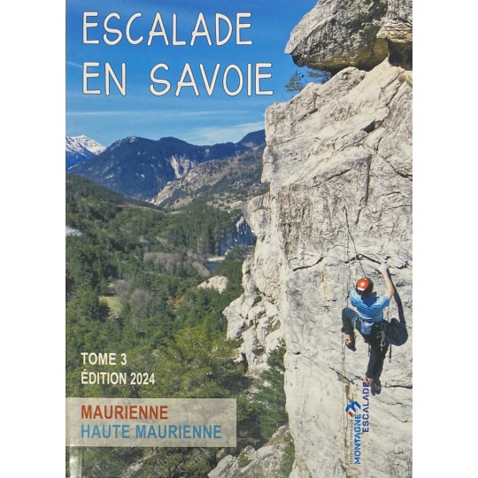 Livre Topo ESCALADE EN SAVOIE Tome 3 - Maurienne et Haute Maurienne - FFME - AVRIL 2024