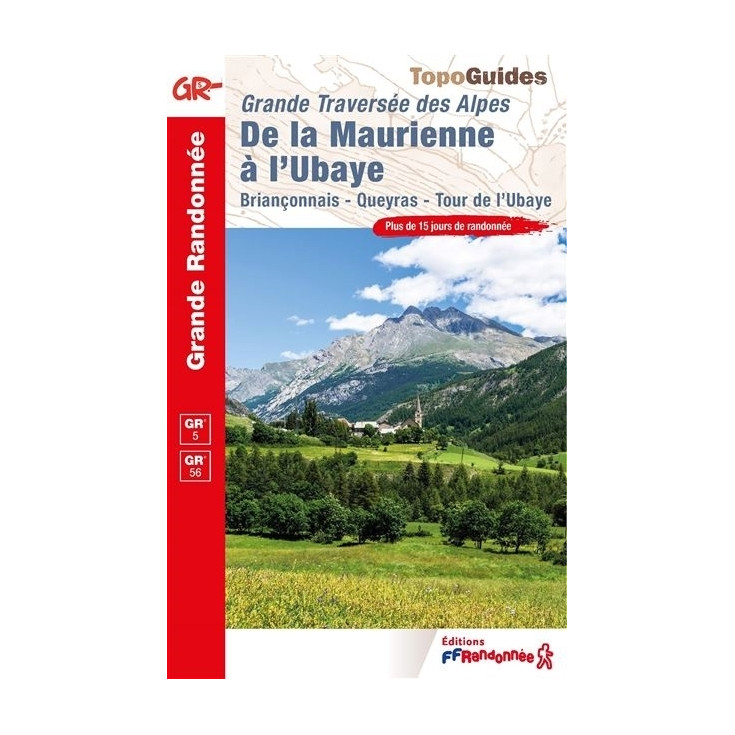 Livre TopoGuides GTA de la Maurienne à l'Ubaye -GR5 et 56 -15 jours de randonnée- FFRandonnée 2019 (rupture  jusqu'en juin 2024)