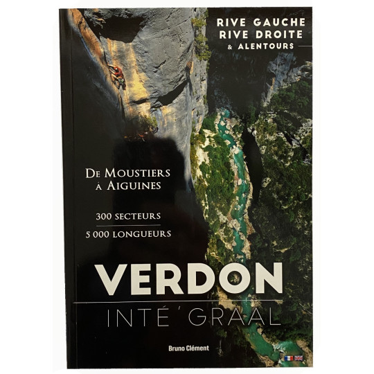 Livre Topo Escalade VERDON INTE'GRAAL  - 300 secteurs  - de Moustiers à Aiguines - Bruno Clément - Editions CQFD 2025