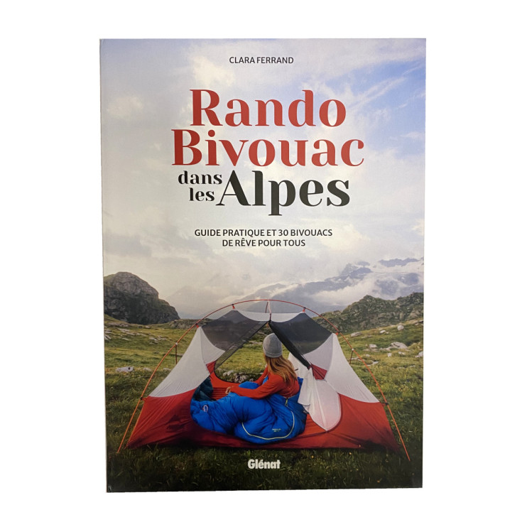 Livre RANDO BIVOUAC dans les ALPES - Guide Pratique - Clara Ferrand- Editions Glénat 2025