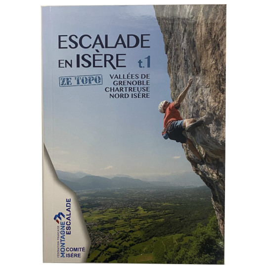 Livre Topo Escalade en Isère Tome 1 - Grenoble-Chartreuse-Nord Isère - ZE TOPO - FFME 2025