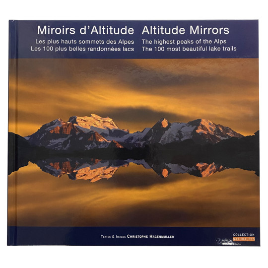 Livre Miroirs d'Altitude - hauts sommets des Alpes - 100 belles randos lacs - Christophe Hagenmuller  - Naturalpes 2025